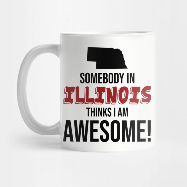 Somebody in Illinois Thinks I Am Awesome by InspiredQuotes